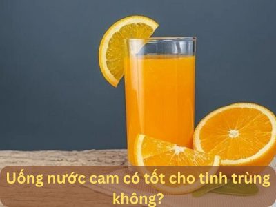 Giải đáp: Uống nước cam có tốt cho tinh trùng không?