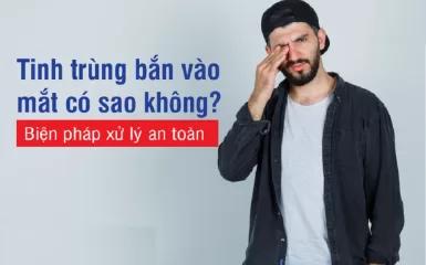Tinh trùng vào mắt: Nguy cơ và cách xử lý hiệu quả nhất
