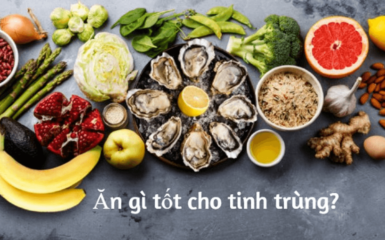 Giải đáp thắc mắc: Tinh trùng loãng nên ăn gì và kiêng ăn gì?