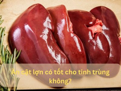 Giải đáp: Ăn cật lợn có tốt cho tinh trùng không?