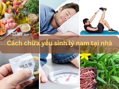 7 Cách chữa yếu sinh lý nam tại nhà đơn giản, hiệu quả