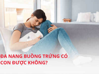 Tìm hiểu bị đa nang buồng trứng có con được không