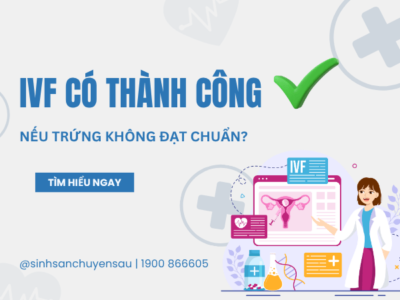 IVF có thành công nếu trứng không đạt chuẩn?