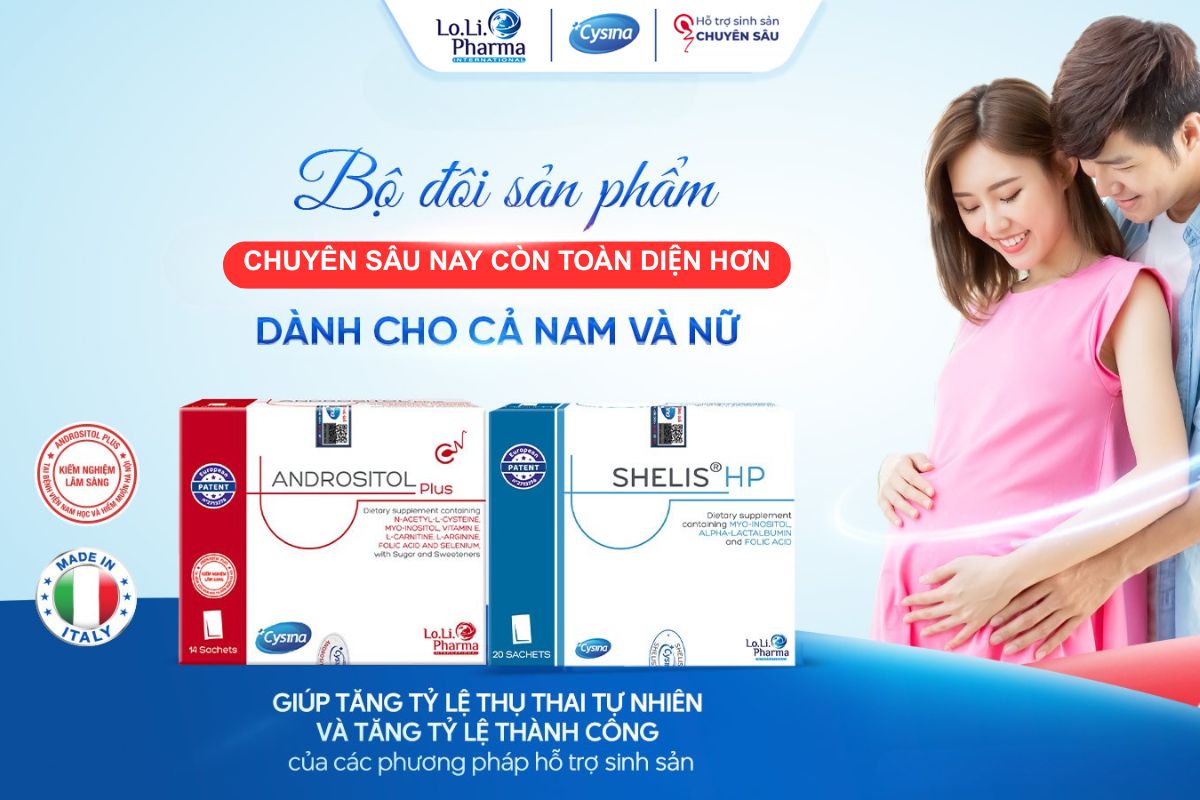 Bộ đôi Shelis HP và Andrositol Plus giải pháp toàn diện cho hành trình tìm con
